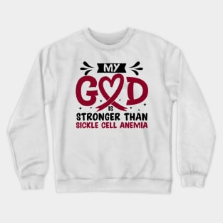 My God Is Stronger Than Sickle Cell Sickle Cell Awareness Crewneck Sweatshirt